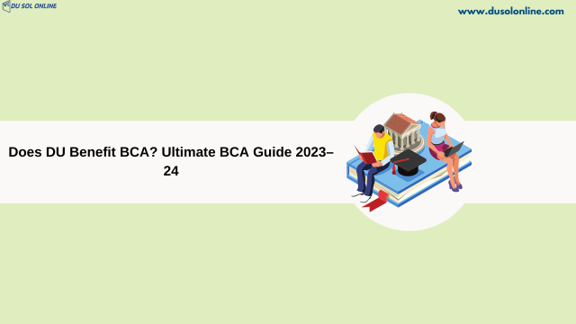 Does DU Benefit BCA? Ultimate BCA Guide 2023–24